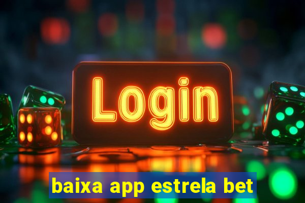 baixa app estrela bet